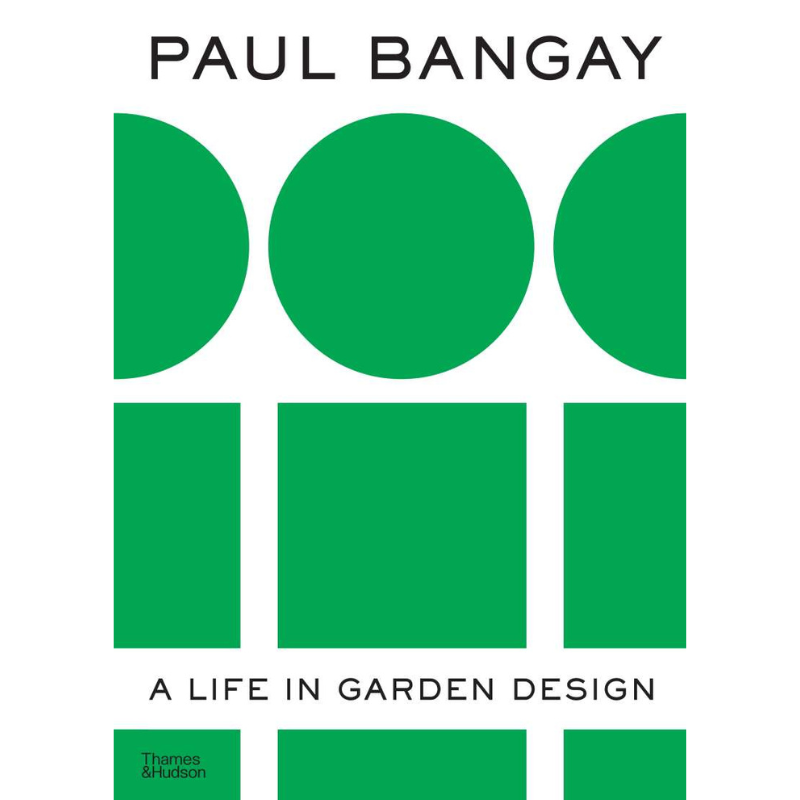 Paul Bangay A Life in Garden Design