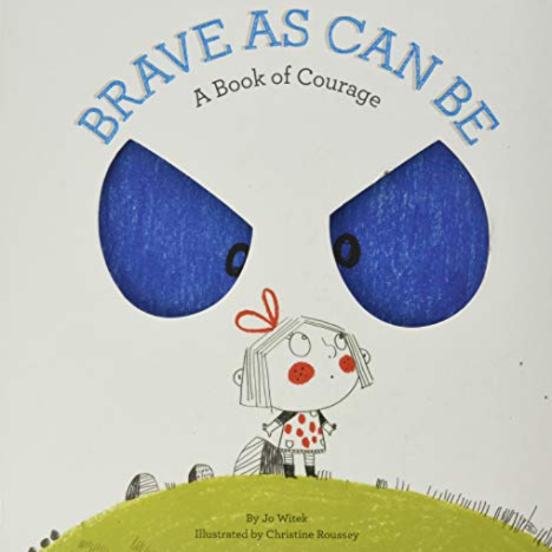 Brave as can Be: A book of courage