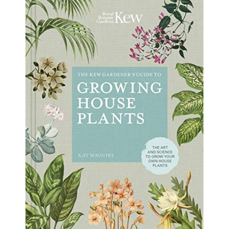 Kew Gardener's Guide to Growing House Plants