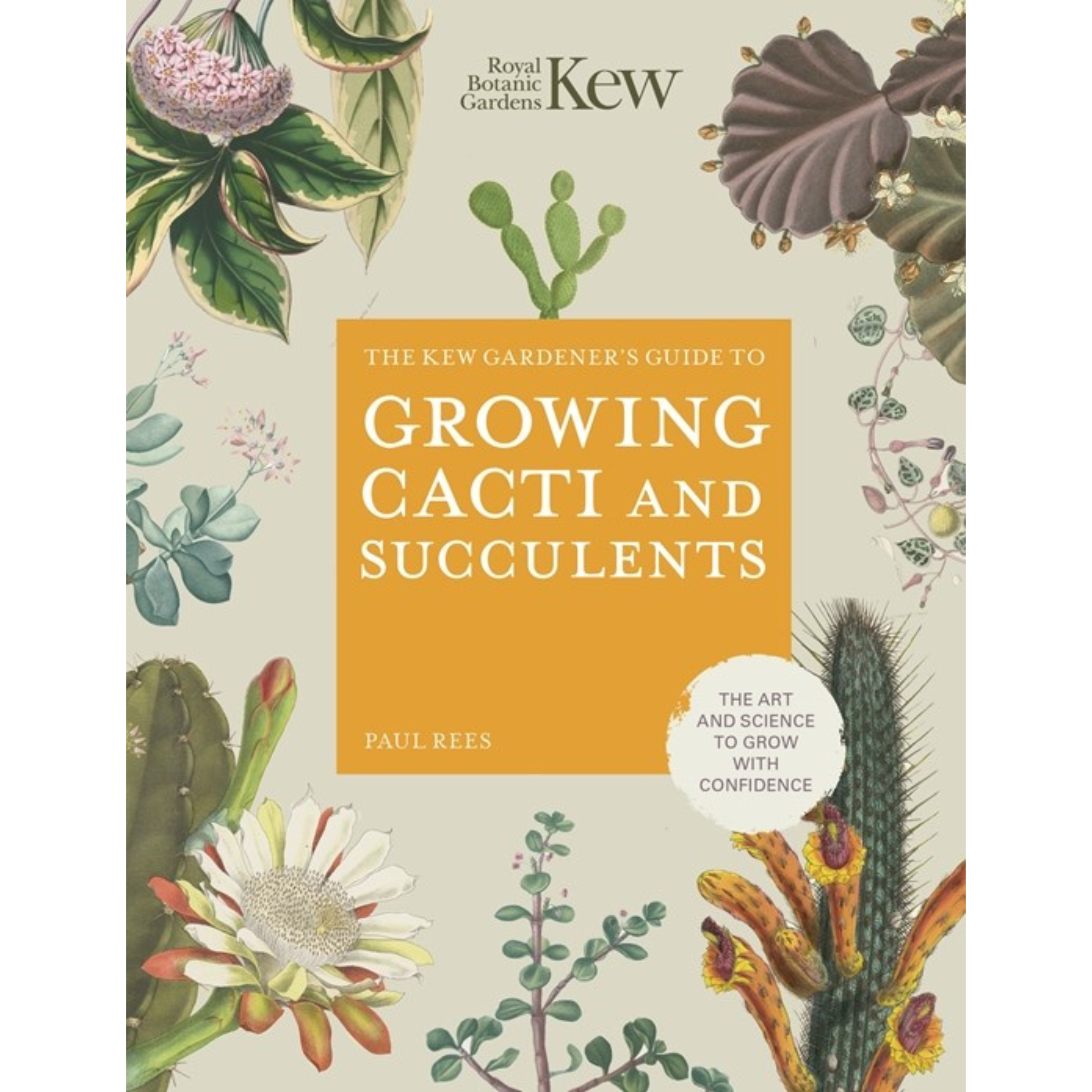 Kew Gardener's Guide to growing Cacti & Succulents